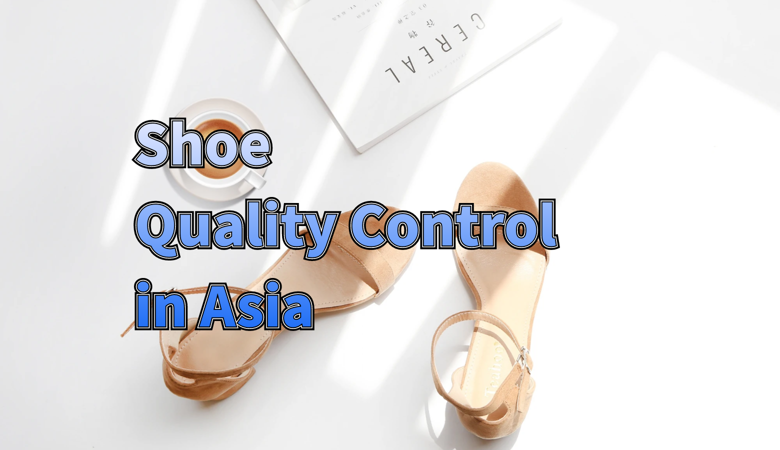 Why Outsourcing Shoe Quality Control in Asia is a Smart Move