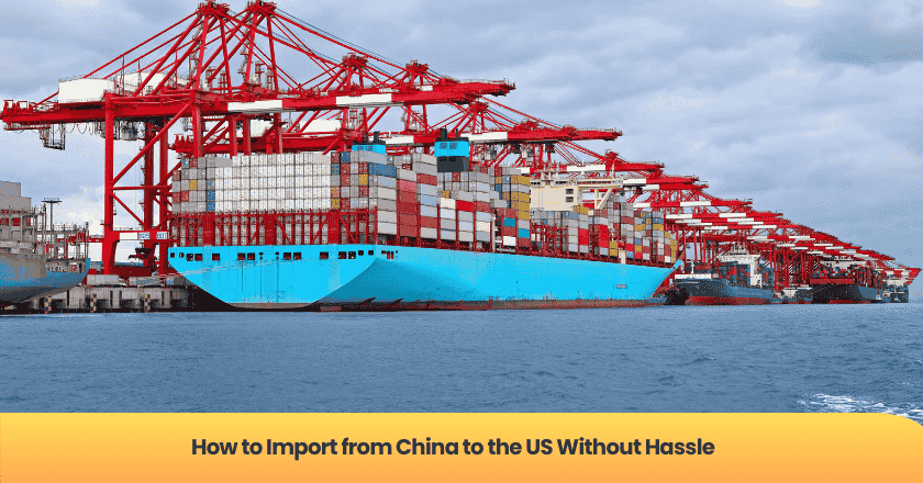 How to Import from China to the US Without Hassle