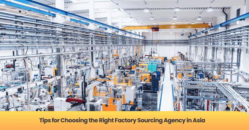 Tips for Choosing the Right Factory Sourcing Agency in Asia
