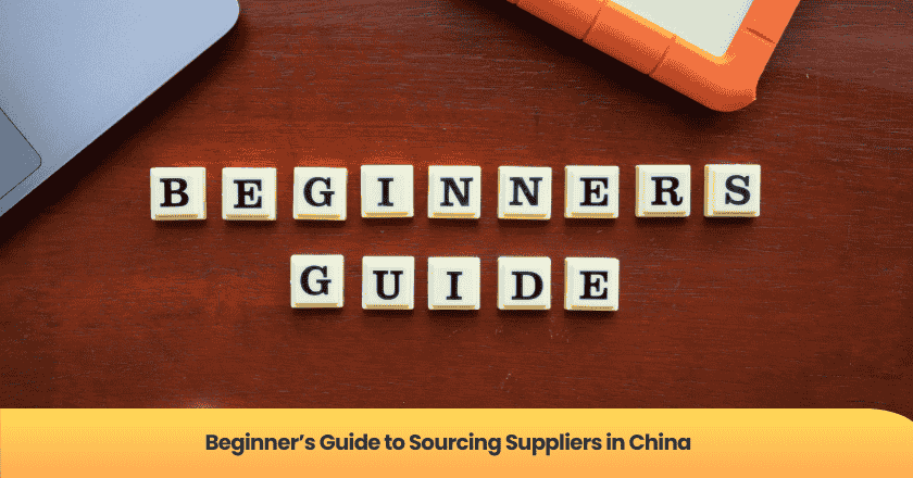 Beginner's Guide to Sourcing Suppliers in China