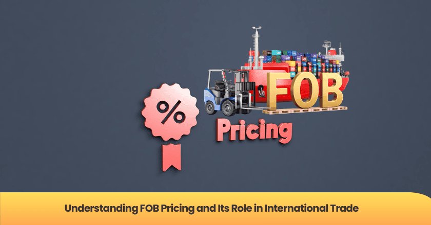 Understanding FOB Pricing and Its Role in International Trade