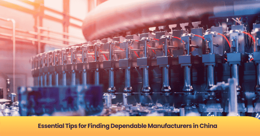 Essential Tips for Finding Dependable Manufacturers in China