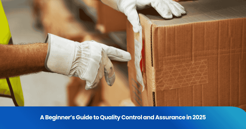 A Beginner's Guide to Quality Control and Assurance in 2025