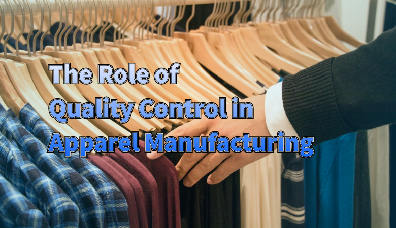 the-role-of-quality-control-in-apparel-manufacturing.png