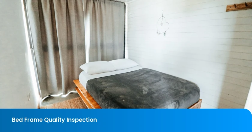 Bed Frame Quality Inspection: Assembly Simulation, Hardware Count, Load, Squeak, Slat Fit, and Finish