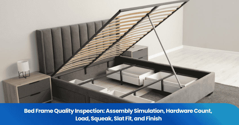 Bed Frame Quality Inspection: Assembly Simulation, Hardware Count, Load, Squeak, Slat Fit, and Finish