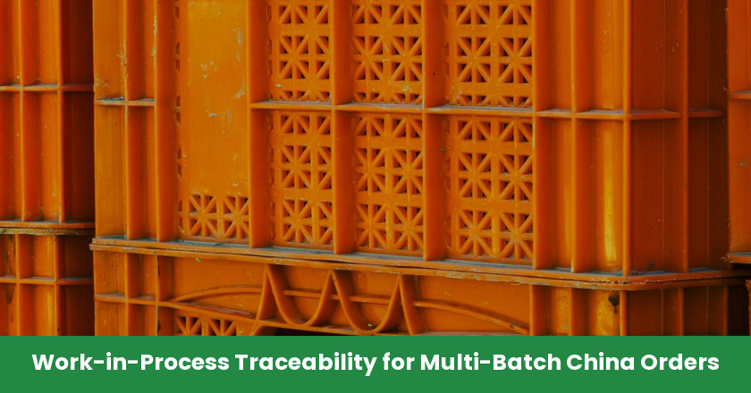 Work-in-Process Traceability for Multi-Batch China Orders