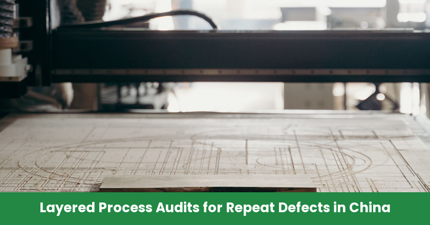 Layered Process Audits for Repeat Quality Problems at Chinese Suppliers