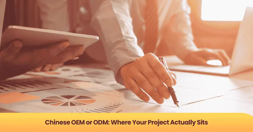 Chinese OEM or ODM: Where Your Project Actually Sits