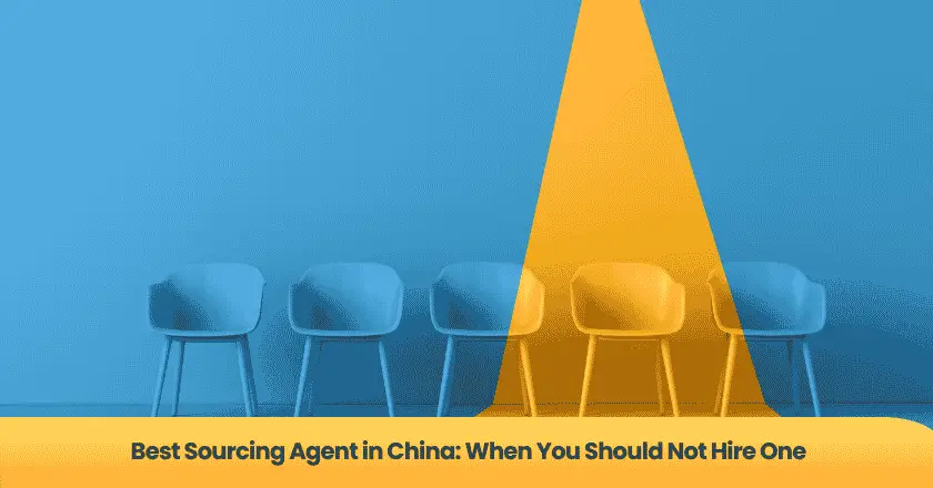 Best Sourcing Agent in China: When You Should Not Hire One