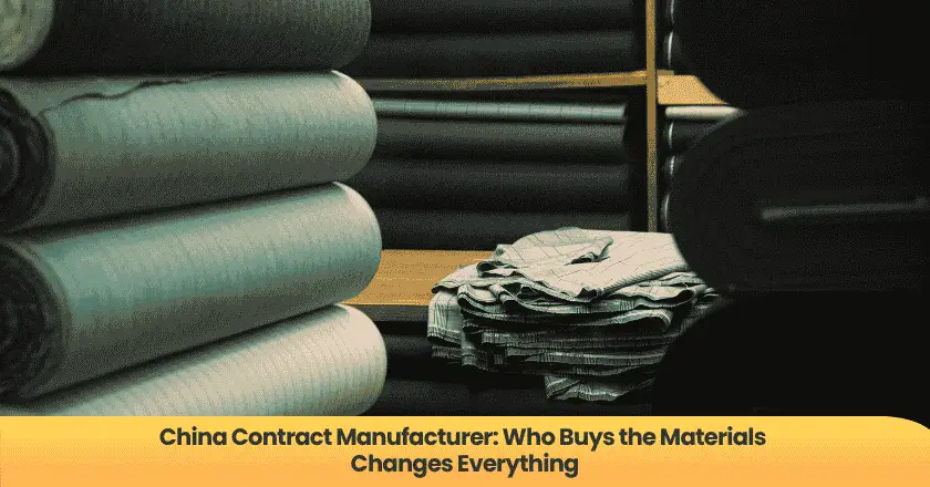 China Contract Manufacturer: Who Buys the Materials Changes Everything
