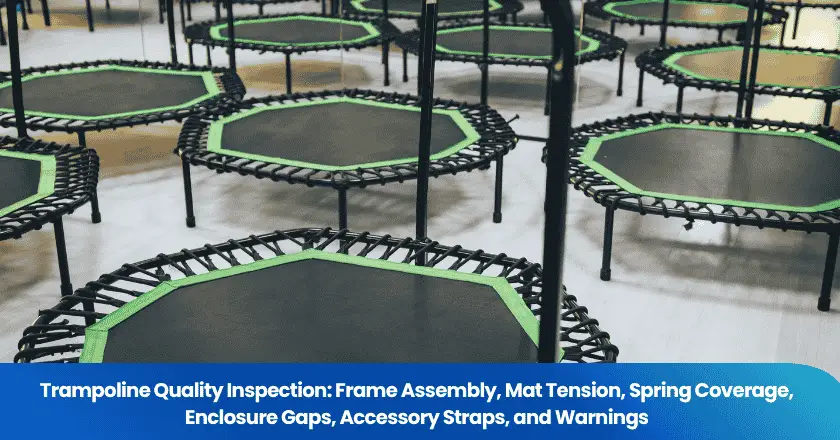 Trampoline Quality Inspection: Frame Assembly, Mat Tension, Spring Coverage, Enclosure Gaps, Accessory Straps, and Warnings