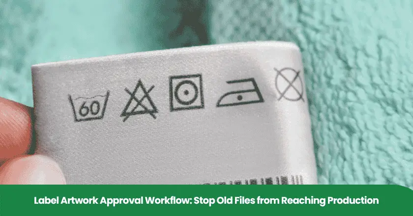 Label Artwork Approval Workflow: Stop Old Files from Reaching Production