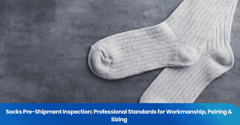 Socks Pre-Shipment Inspection: Professional Standards for Workmanship, Pairing & Sizing