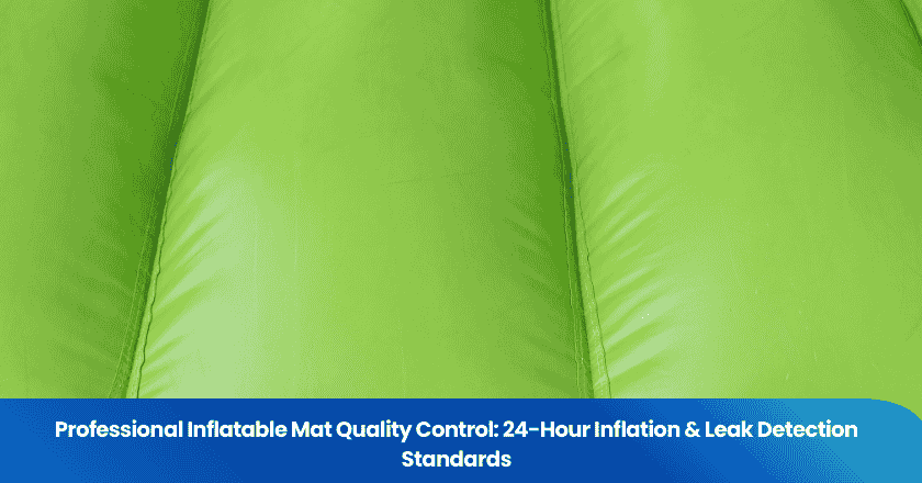 Professional Inflatable Mat Quality Control: 24-Hour Inflation & Leak Detection Standards