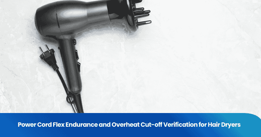 Power Cord Flex Endurance and Overheat Cut-off Verification for Hair Dryers