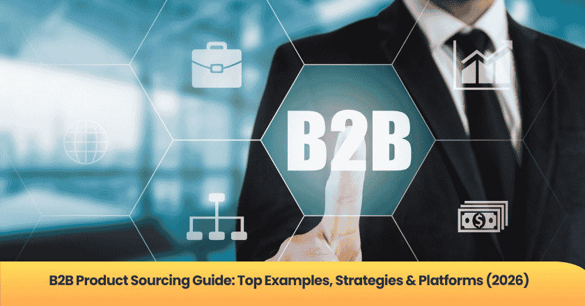 B2B Product Sourcing Guide: Top Examples, Strategies & Platforms (2026)