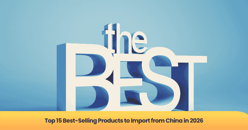 Top 15 Best-Selling Products to Import from China in 2026