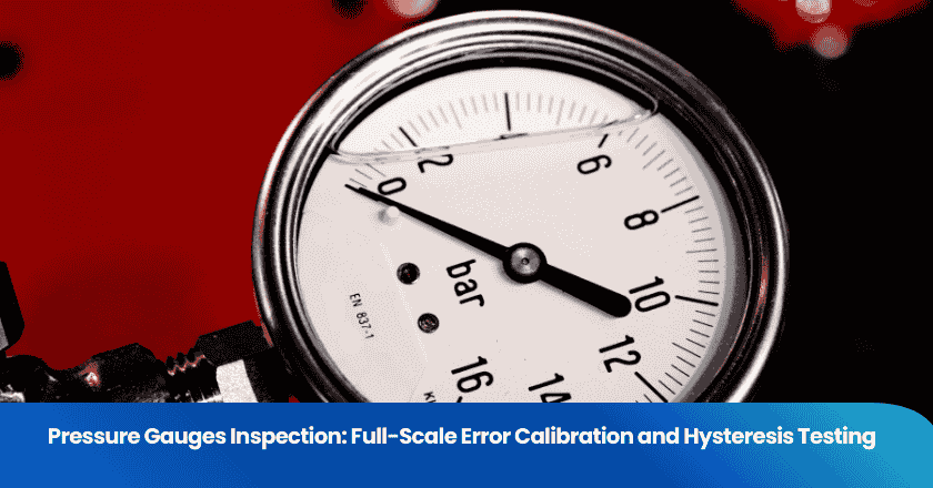 Pressure Gauges Inspection: Full-Scale Error Calibration and Hysteresis Testing