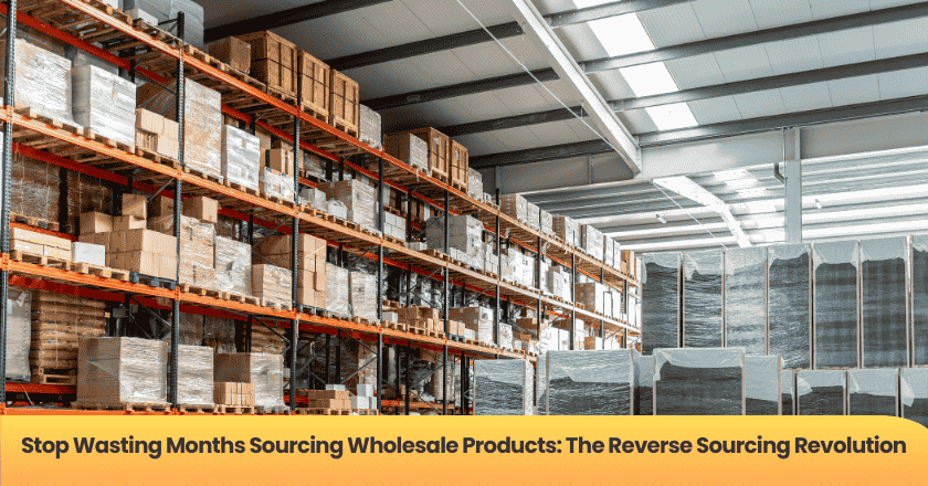 Stop Wasting Months Sourcing Wholesale Products: The Reverse Sourcing Revolution