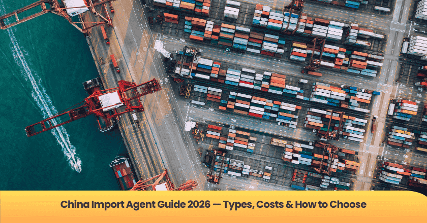 China Import Agent Guide 2026 — Types, Costs & How to Choose
