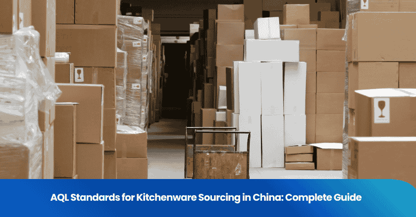 AQL Standards for Kitchenware Sourcing in China: Complete Guide