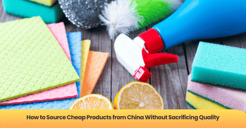 How to Source Cheap Products from China Without Sacrificing Quality