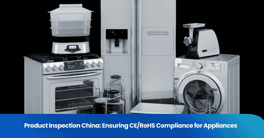 Product Inspection China: Ensuring CE/RoHS Compliance for Appliances