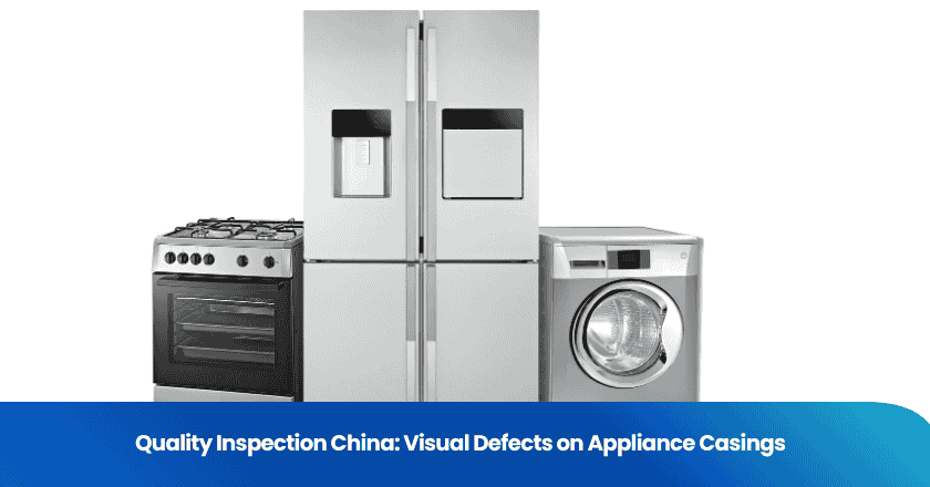 Quality Inspection China: Visual Defects on Appliance Casings