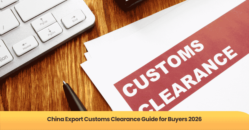 China Export Customs Clearance Guide for Buyers 2026