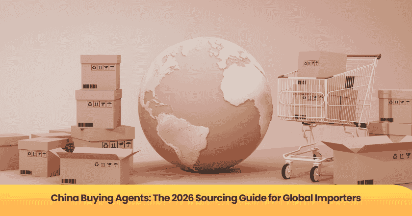 China Buying Agents: The 2026 Sourcing Guide for Global Importers