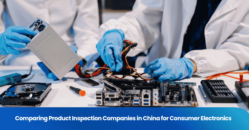 Comparing Product Inspection Companies in China for Consumer Electronics