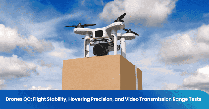 Drones QC: Flight Stability, Hovering Precision, and Video Transmission Range Tests