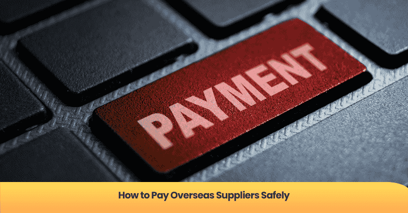 How to Pay Overseas Suppliers Safely