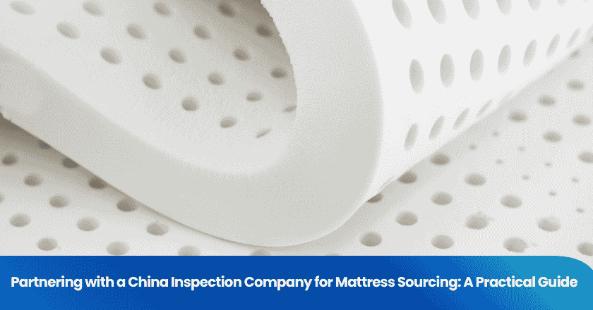 Partnering with a China Inspection Company for Mattress Sourcing: A Practical Guide