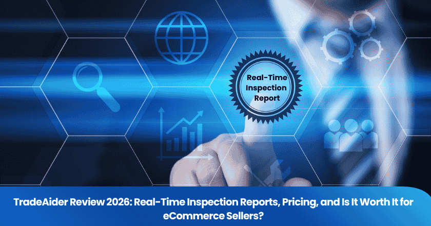 TradeAider Review 2026: Real-Time Inspection Reports, Pricing, and Is It Worth It for eCommerce Sellers?