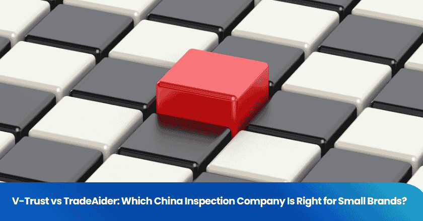V-Trust vs TradeAider: Which China Inspection Company Is Right for Small Brands?