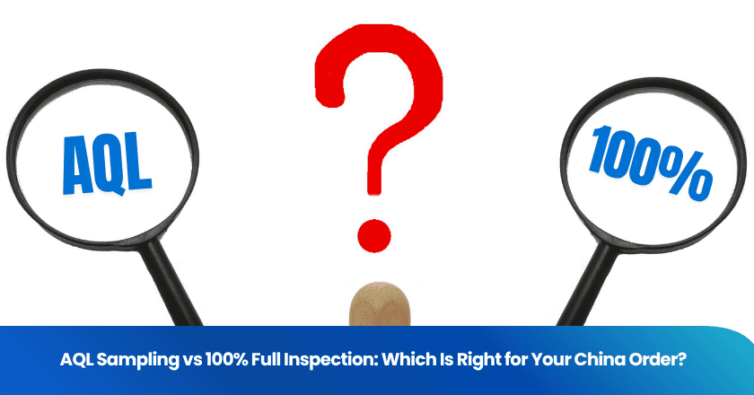 AQL Sampling vs 100% Full Inspection: Which Is Right for Your China Order?