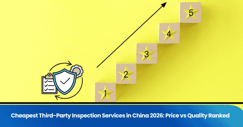 Cheapest Third-Party Inspection Services in China 2026: Price vs Quality Ranked