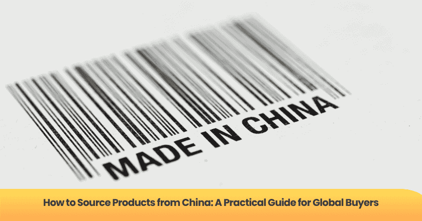 How to Source Products from China: A Practical Guide for Global Buyers