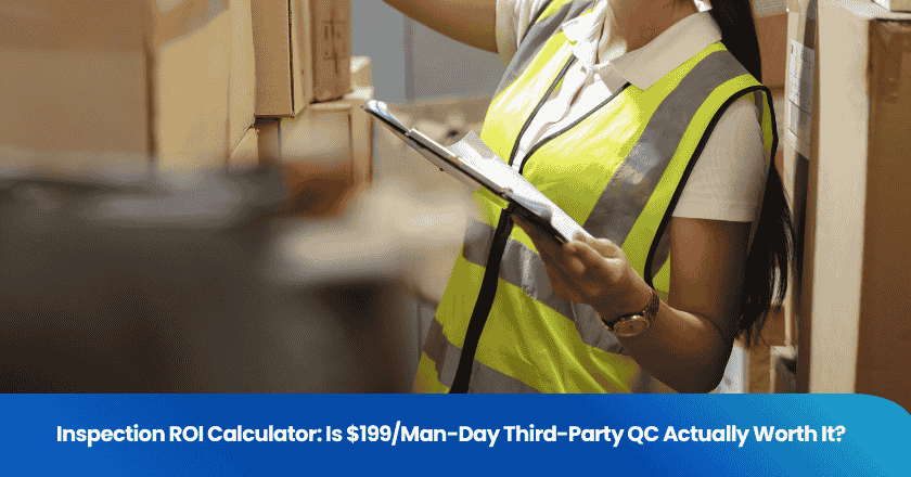 Inspection ROI Calculator: Is $199/Man-Day Third-Party QC Actually Worth It?