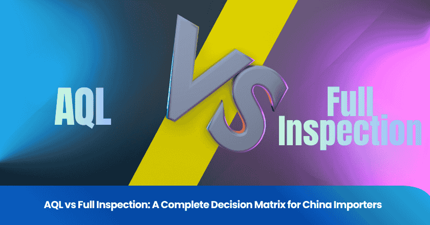 AQL vs Full Inspection: A Complete Decision Matrix for China Importers
