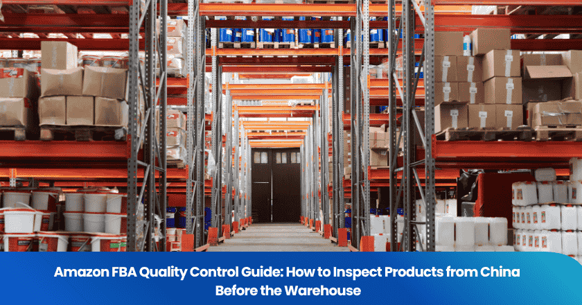 Amazon FBA Quality Control Guide: How to Inspect Products from China Before the Warehouse
