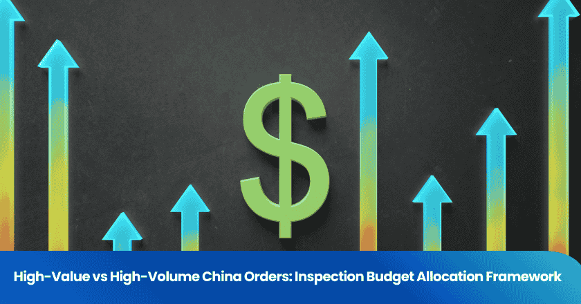 High-Value vs High-Volume China Orders: Inspection Budget Allocation Framework