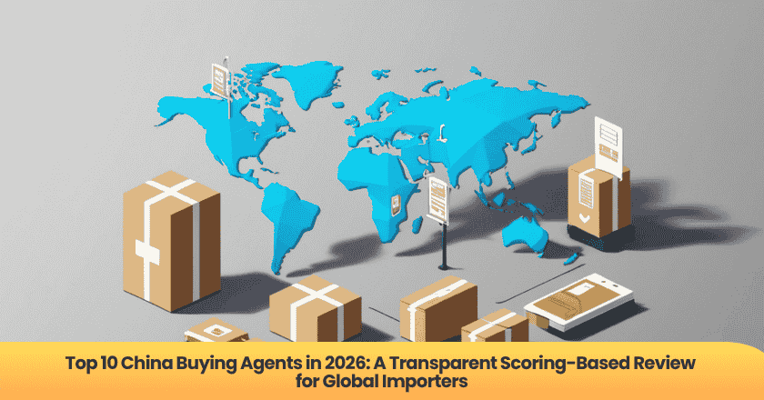 Top 10 China Buying Agents in 2026: A Transparent Scoring-Based Review for Global Importers