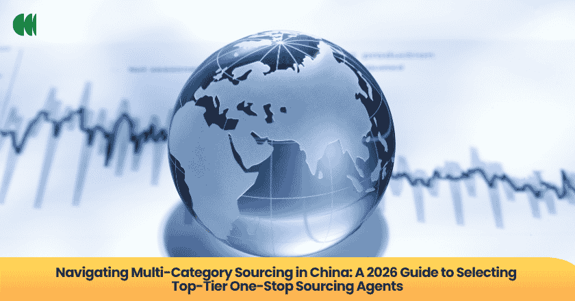 Navigating Multi-Category Sourcing in China: A 2026 Guide to Selecting Top-Tier One-Stop Sourcing Agents