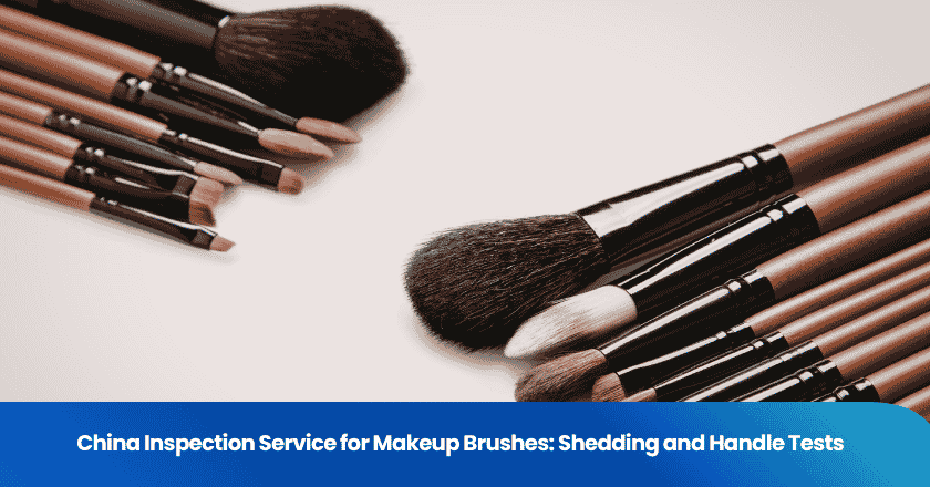 China Inspection Service for Makeup Brushes: Shedding and Handle Tests