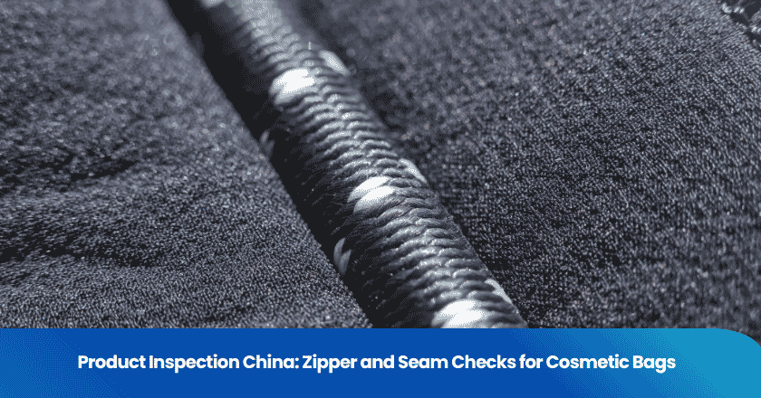 Product Inspection China: Zipper and Seam Checks for Cosmetic Bags