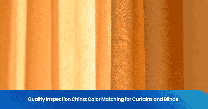Quality Inspection China: Color Matching for Curtains and Blinds