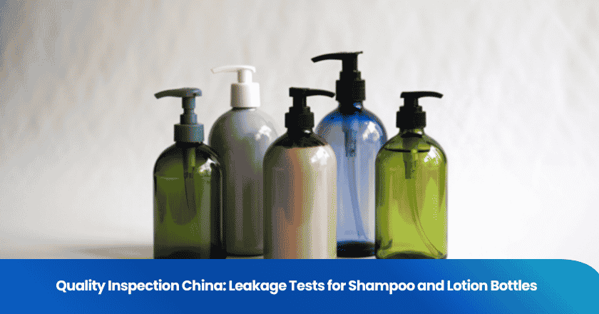 Quality Inspection China: Leakage Tests for Shampoo and Lotion Bottles